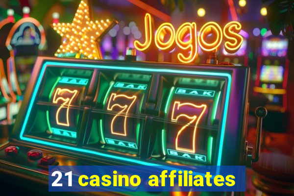 21 casino affiliates