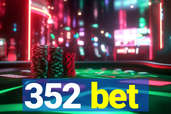 352 bet