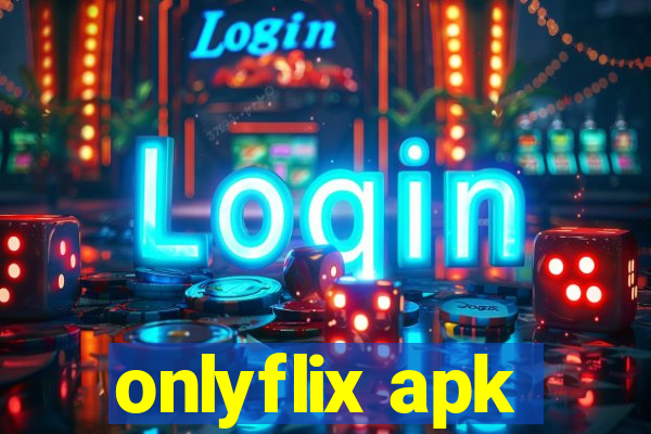 onlyflix apk