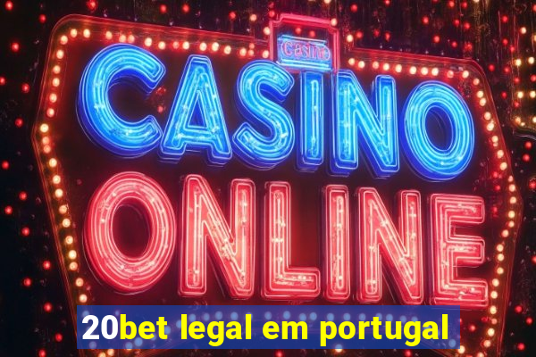 20bet legal em portugal