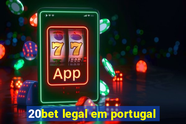 20bet legal em portugal