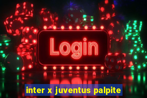 inter x juventus palpite