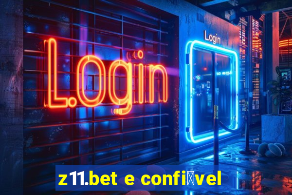 z11.bet e confi谩vel