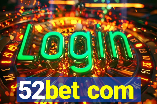 52bet com