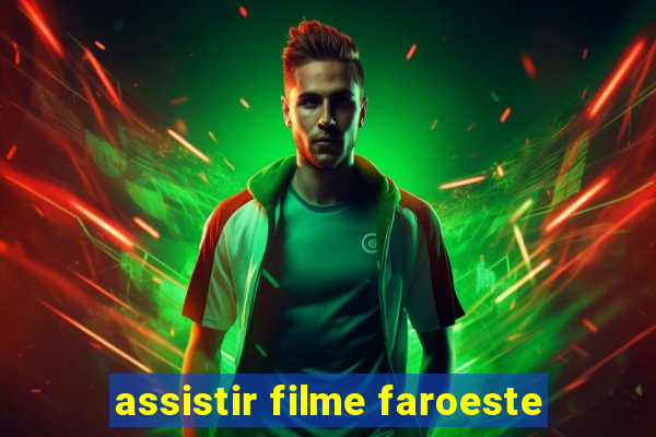 assistir filme faroeste