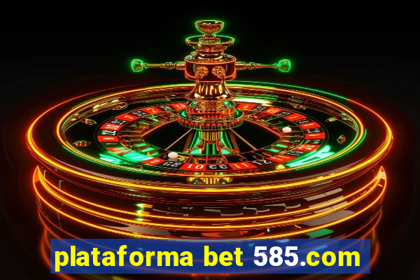 plataforma bet 585.com