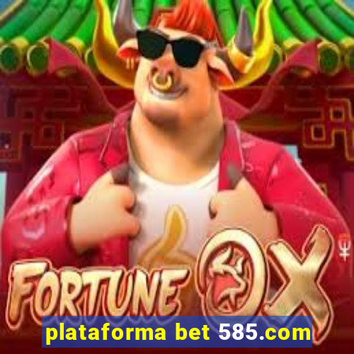 plataforma bet 585.com