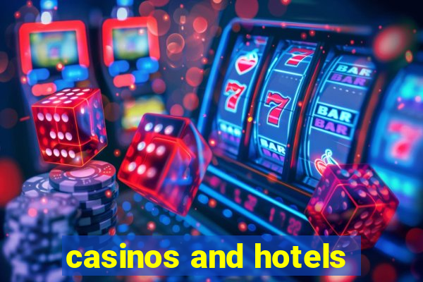 casinos and hotels