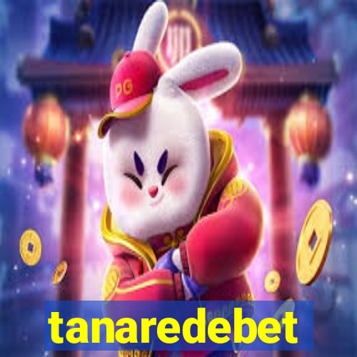 tanaredebet