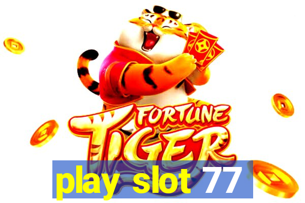 play slot 77