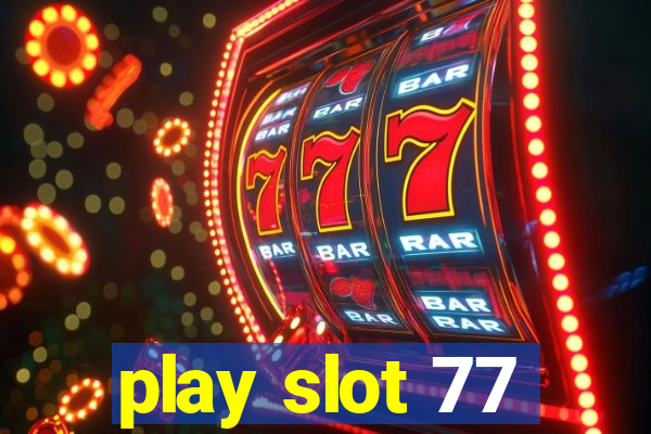 play slot 77