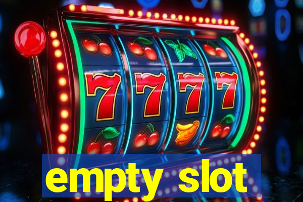 empty slot