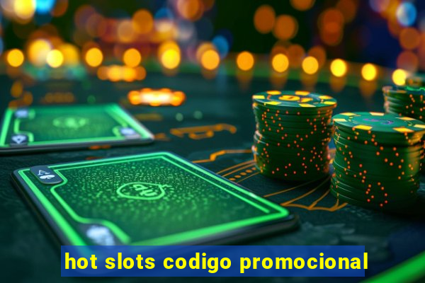 hot slots codigo promocional