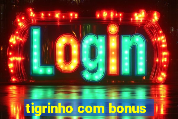 tigrinho com bonus