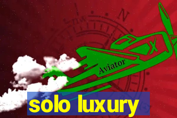 solo luxury