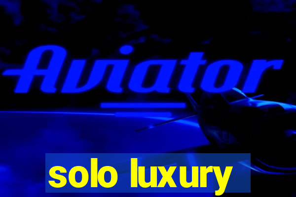 solo luxury