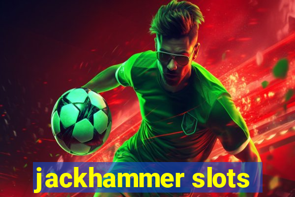 jackhammer slots