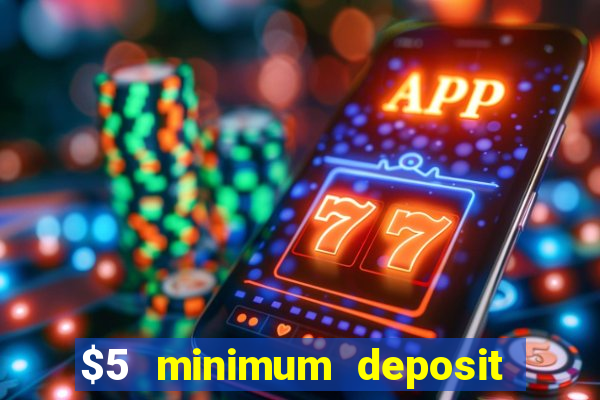 $5 minimum deposit casino nz 2022