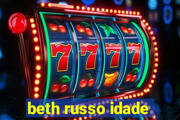 beth russo idade