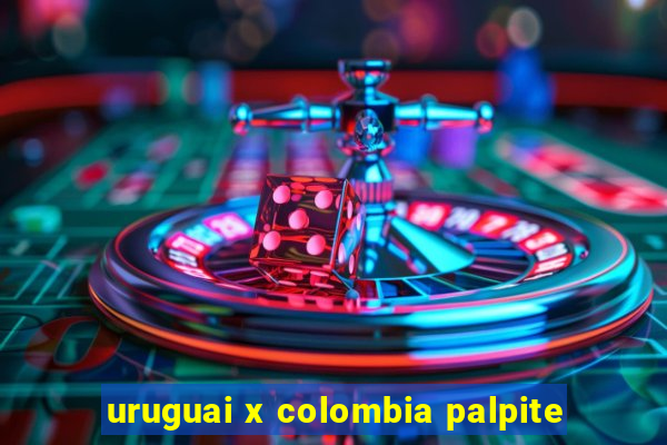 uruguai x colombia palpite