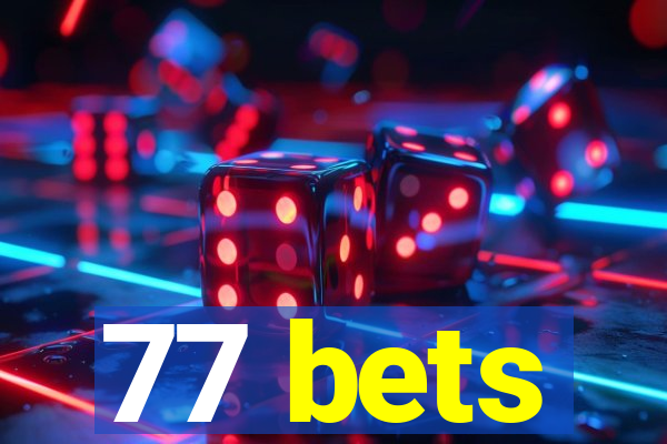 77 bets