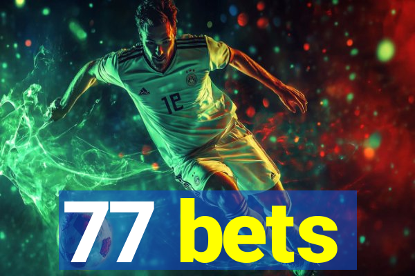 77 bets