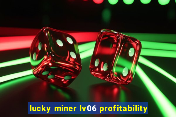 lucky miner lv06 profitability