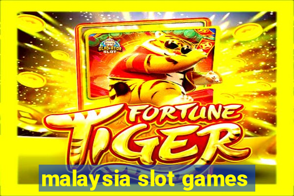 malaysia slot games