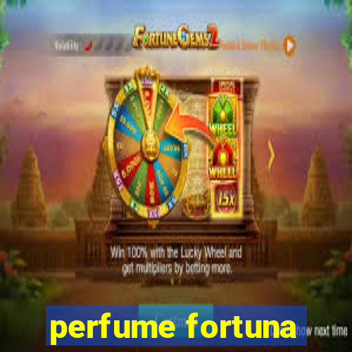 perfume fortuna