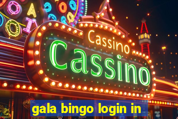 gala bingo login in