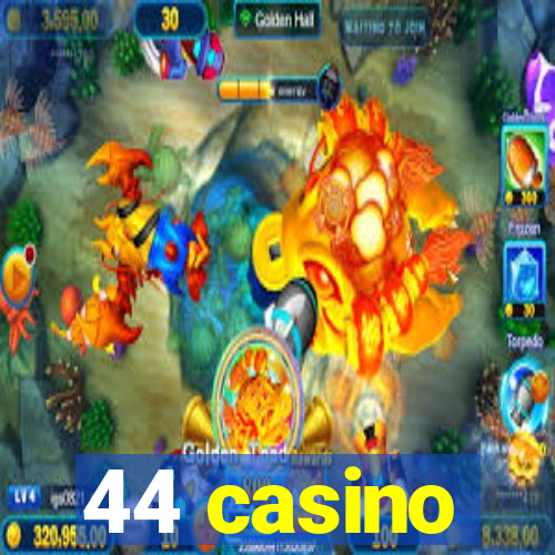 44 casino