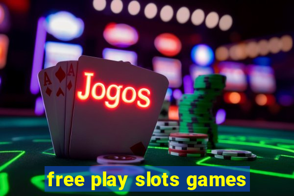 free play slots games