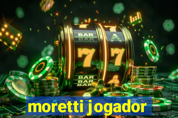 moretti jogador