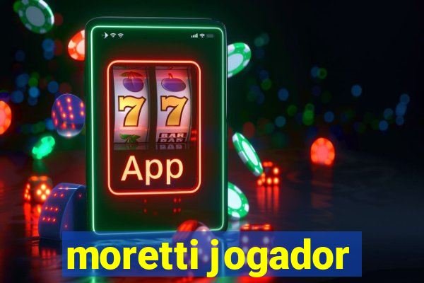 moretti jogador