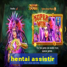 hentai assistir