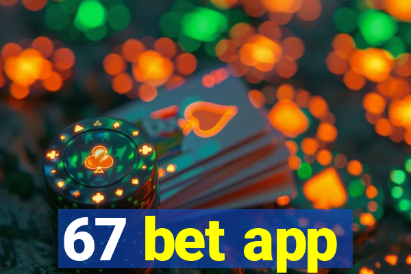 67 bet app