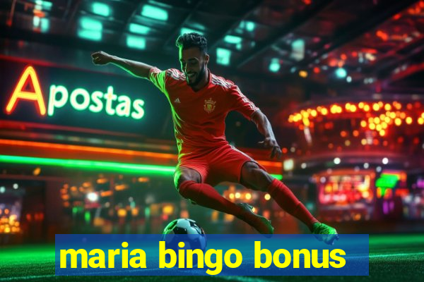 maria bingo bonus