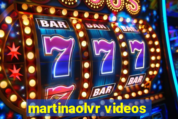 martinaolvr videos