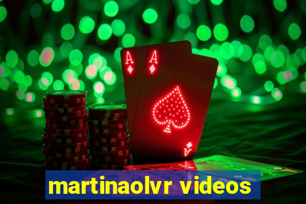 martinaolvr videos