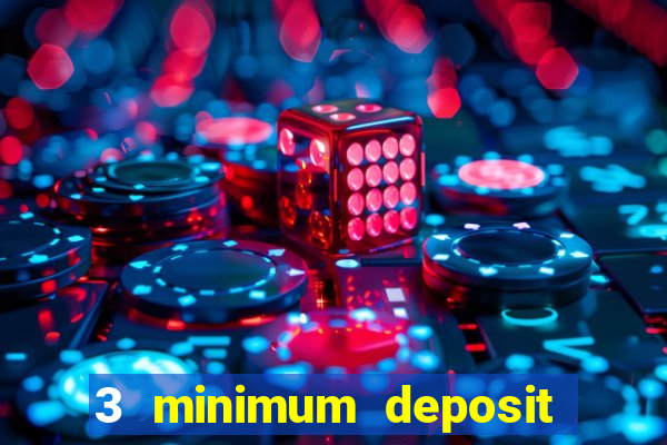 3 minimum deposit mobile casino