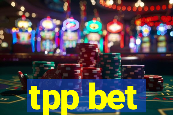 tpp bet