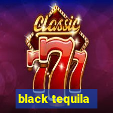 black tequila