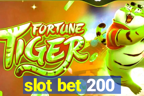 slot bet 200