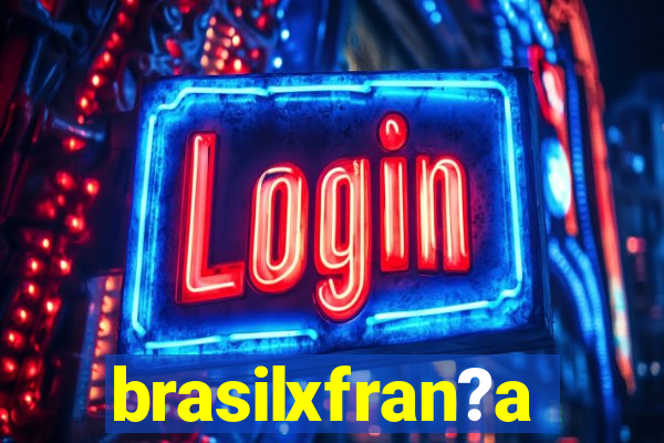 brasilxfran?a