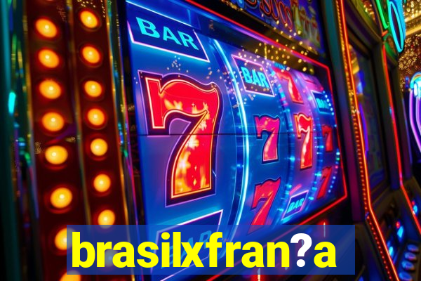 brasilxfran?a