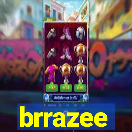 brrazee