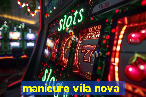 manicure vila nova