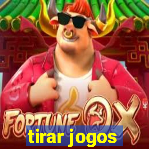 tirar jogos