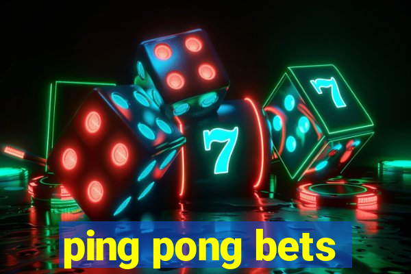 ping pong bets