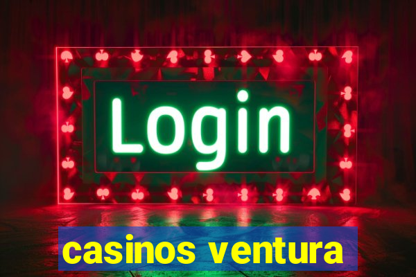 casinos ventura